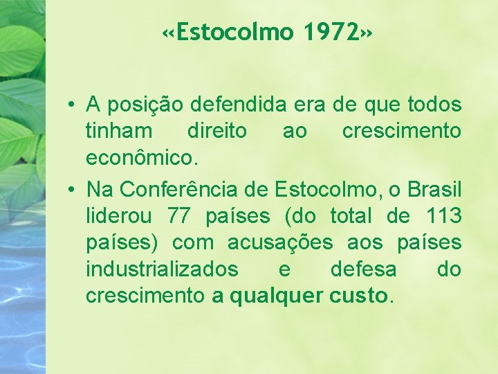  «Estocolmo 1972» • A posição defendida era de que todos tinham direito ao