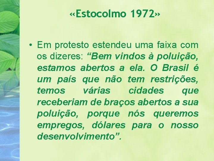  «Estocolmo 1972» • Em protesto estendeu uma faixa com os dizeres: “Bem vindos