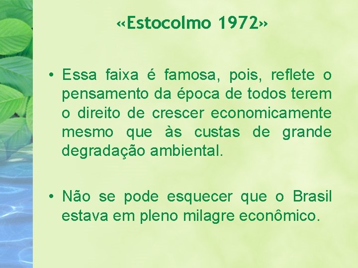  «Estocolmo 1972» • Essa faixa é famosa, pois, reflete o pensamento da época