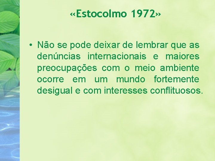  «Estocolmo 1972» • Não se pode deixar de lembrar que as denúncias internacionais