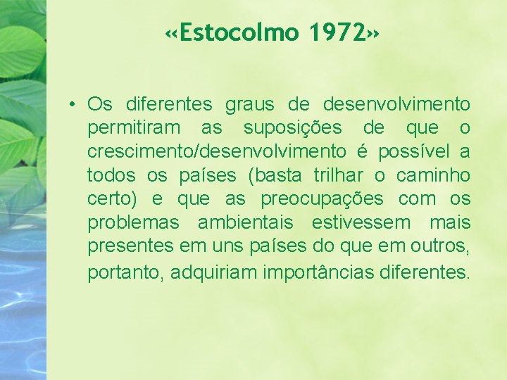  «Estocolmo 1972» • Os diferentes graus de desenvolvimento permitiram as suposições de que