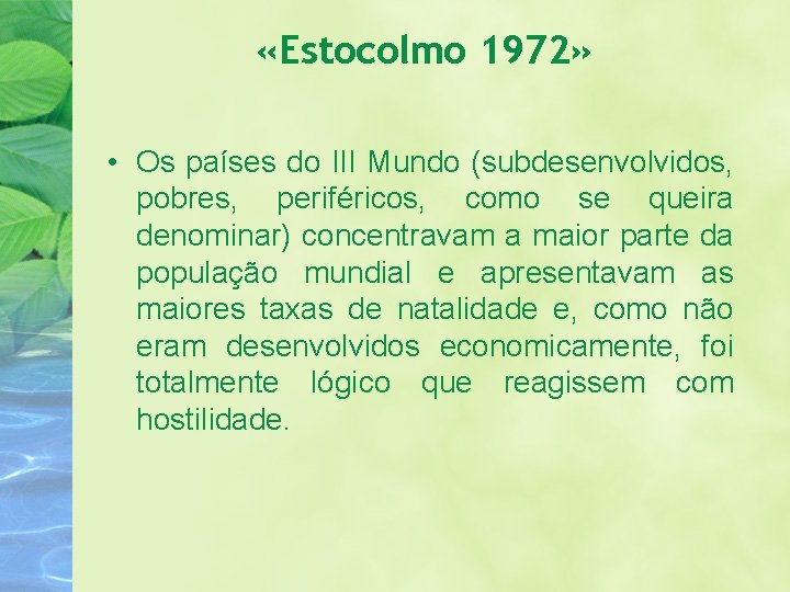  «Estocolmo 1972» • Os países do III Mundo (subdesenvolvidos, pobres, periféricos, como se