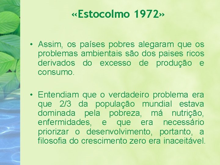  «Estocolmo 1972» • Assim, os países pobres alegaram que os problemas ambientais são