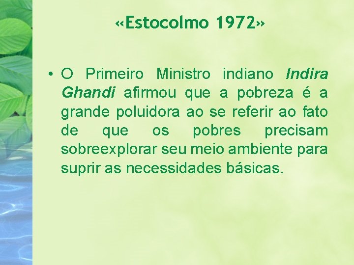  «Estocolmo 1972» • O Primeiro Ministro indiano Indira Ghandi afirmou que a pobreza