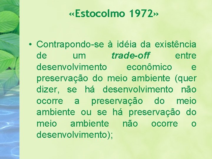  «Estocolmo 1972» • Contrapondo-se à idéia da existência de um trade-off entre desenvolvimento