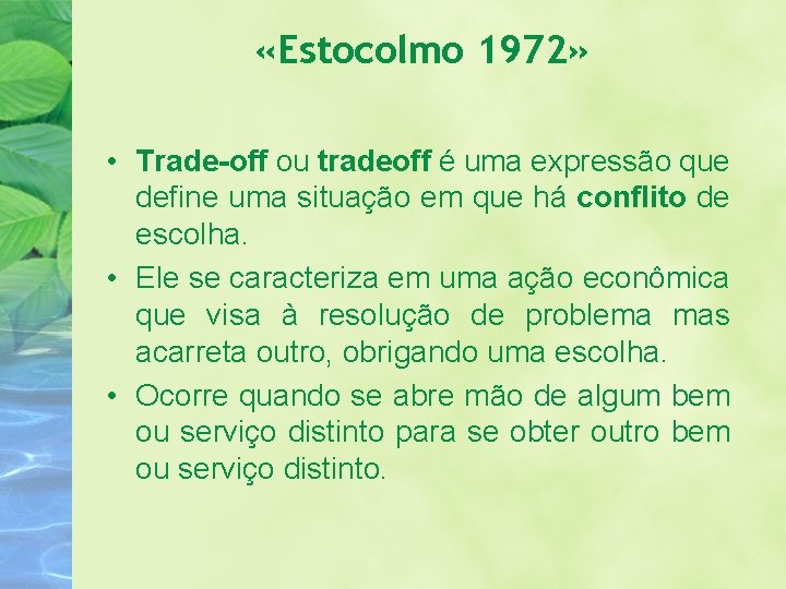  «Estocolmo 1972» • Trade-off ou tradeoff é uma expressão que define uma situação