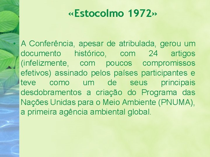  «Estocolmo 1972» • A Conferência, apesar de atribulada, gerou um documento histórico, com