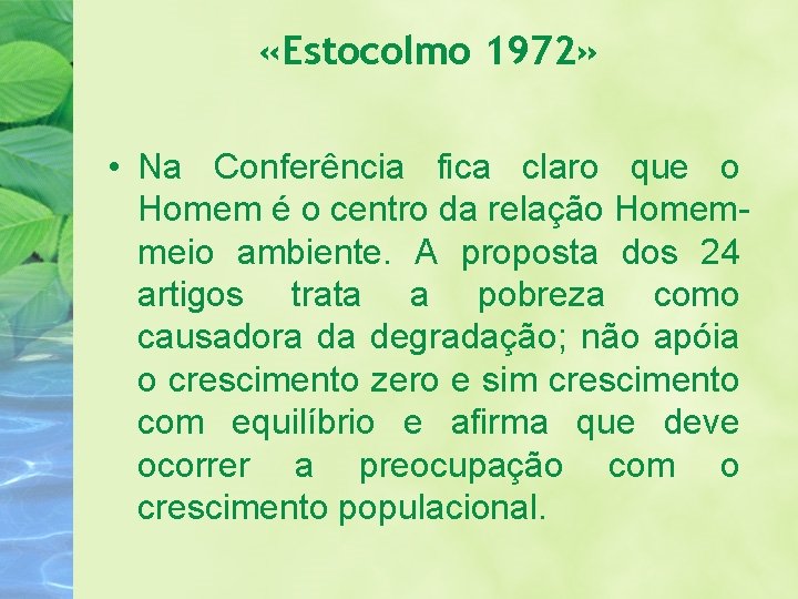  «Estocolmo 1972» • Na Conferência fica claro que o Homem é o centro