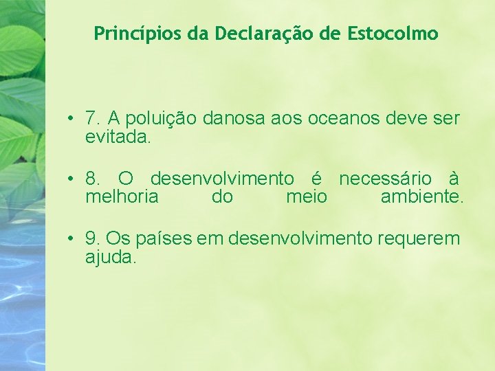 Princípios da Declaração de Estocolmo • 7. A poluição danosa aos oceanos deve ser