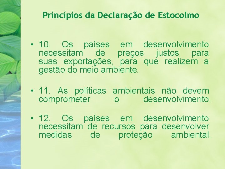 Princípios da Declaração de Estocolmo • 10. Os países em desenvolvimento necessitam de preços