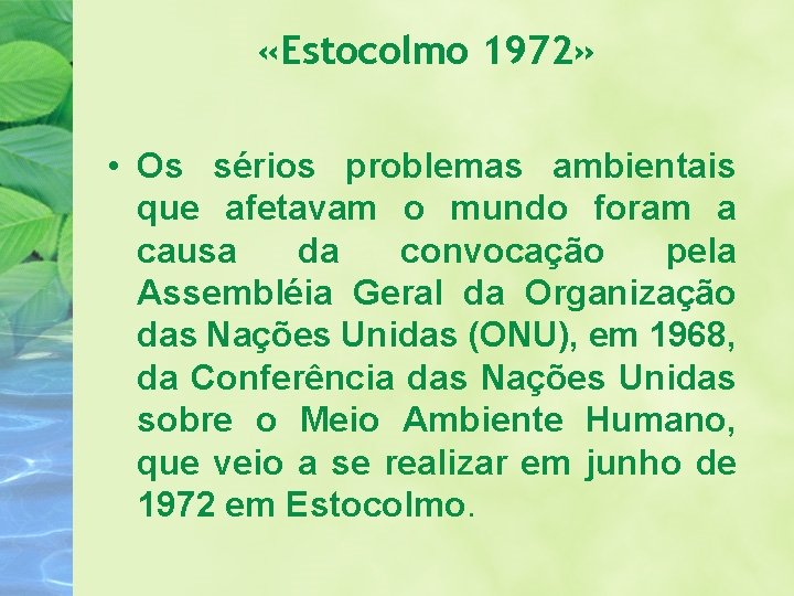  «Estocolmo 1972» • Os sérios problemas ambientais que afetavam o mundo foram a