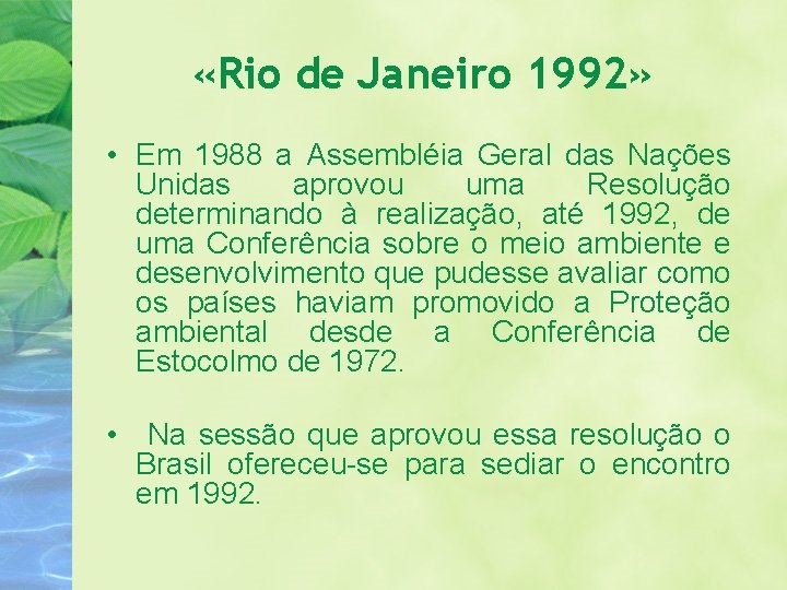  «Rio de Janeiro 1992» • Em 1988 a Assembléia Geral das Nações Unidas