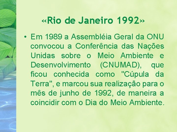  «Rio de Janeiro 1992» • Em 1989 a Assembléia Geral da ONU convocou