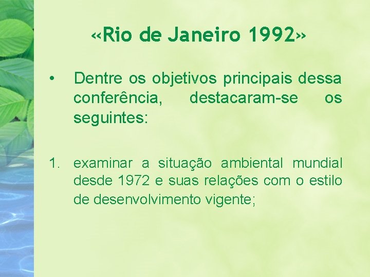  «Rio de Janeiro 1992» • Dentre os objetivos principais dessa conferência, destacaram-se os