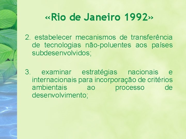  «Rio de Janeiro 1992» 2. estabelecer mecanismos de transferência de tecnologias não-poluentes aos