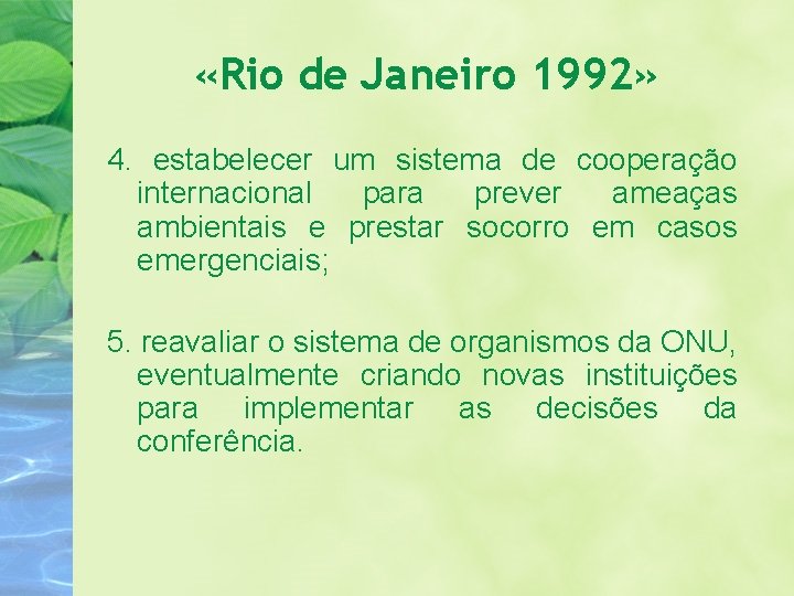  «Rio de Janeiro 1992» 4. estabelecer um sistema de cooperação internacional para prever