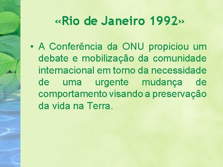  «Rio de Janeiro 1992» • A Conferência da ONU propiciou um debate e