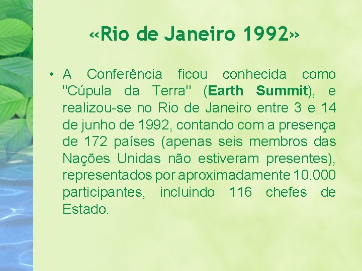  «Rio de Janeiro 1992» • A Conferência ficou conhecida como "Cúpula da Terra"