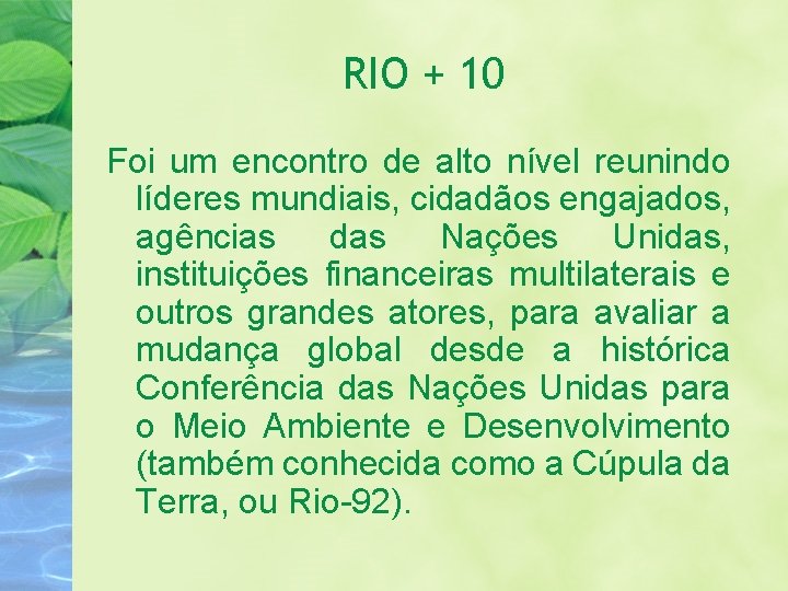 RIO + 10 Foi um encontro de alto nível reunindo líderes mundiais, cidadãos engajados,