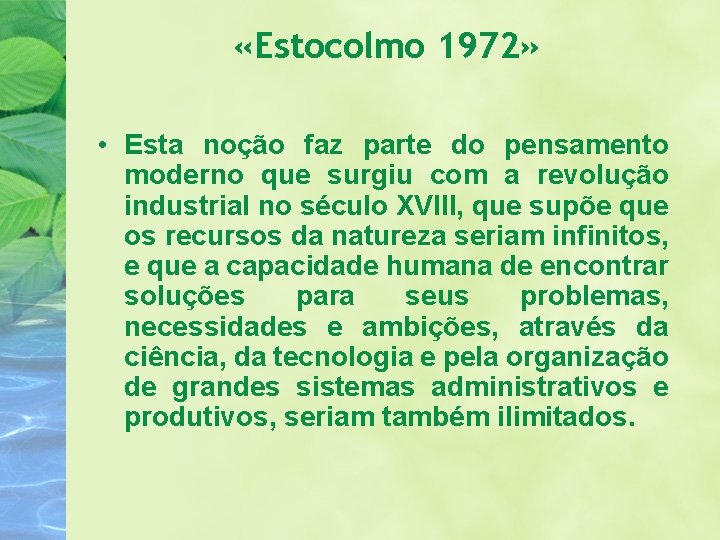  «Estocolmo 1972» • Esta noção faz parte do pensamento moderno que surgiu com