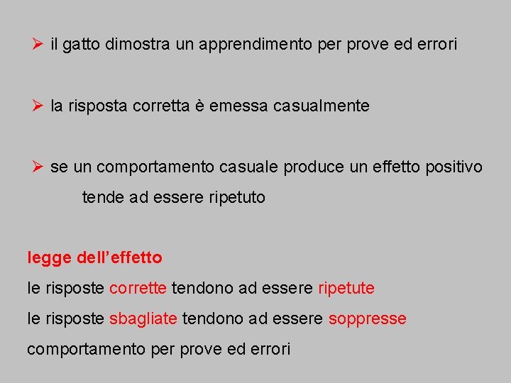 Ø il gatto dimostra un apprendimento per prove ed errori Ø la risposta corretta