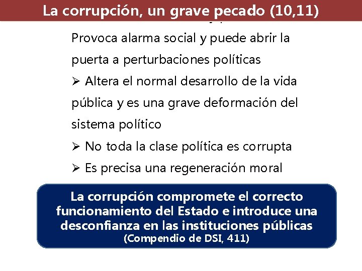 La corrupción, un grave (10, 11) ØProvoca alarma social ypecado puede abrir la Provoca