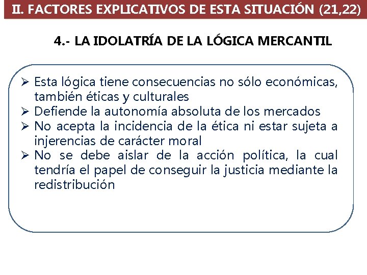 II. FACTORES EXPLICATIVOS DE ESTA SITUACIÓN (21, 22) 4. - LA IDOLATRÍA DE LA