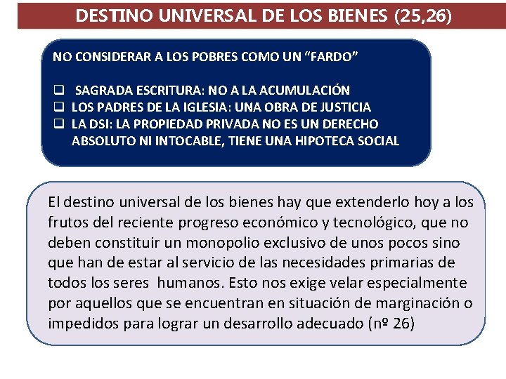 DESTINO UNIVERSAL DE LOS BIENES (25, 26) NO CONSIDERAR A LOS POBRES COMO UN