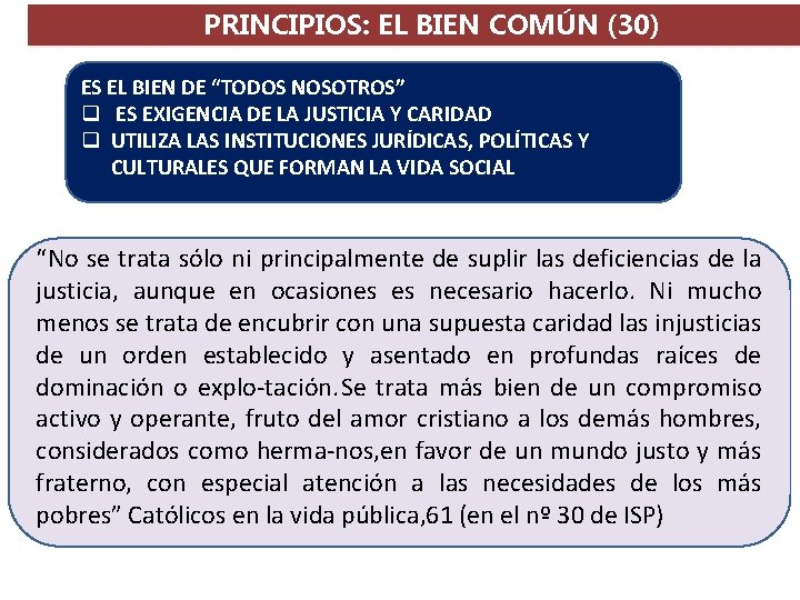 PRINCIPIOS: EL BIEN COMÚN (30) ES EL BIEN DE “TODOS NOSOTROS” q ES EXIGENCIA