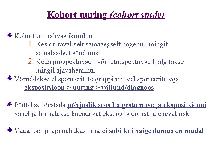 Kohort uuring (cohort study) Kohort on: rahvastikurühm 1. Kes on tavaliselt samaaegselt kogenud mingit