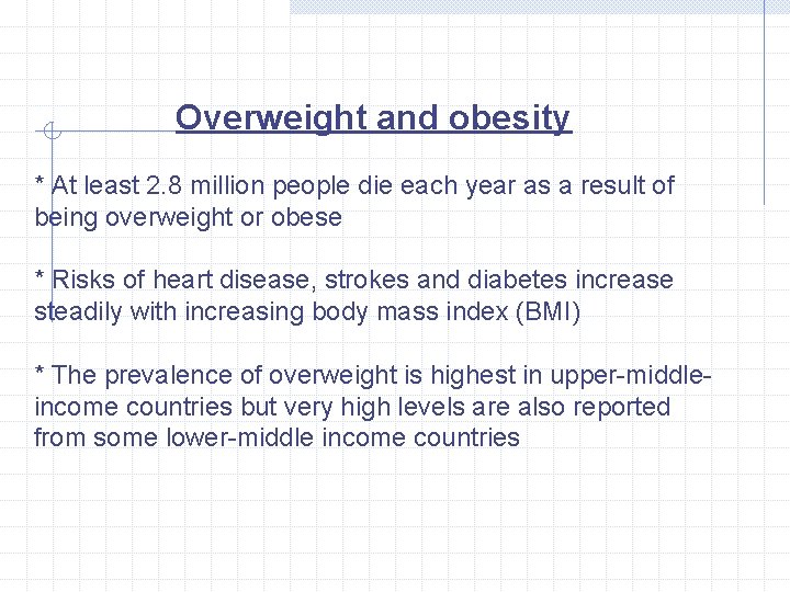 Overweight and obesity * At least 2. 8 million people die each year as