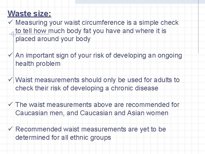 Waste size: ü Measuring your waist circumference is a simple check to tell how