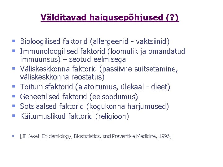 Välditavad haigusepõhjused (? ) § Bioloogilised faktorid (allergeenid - vaktsiinid) § Immunoloogilised faktorid (loomulik