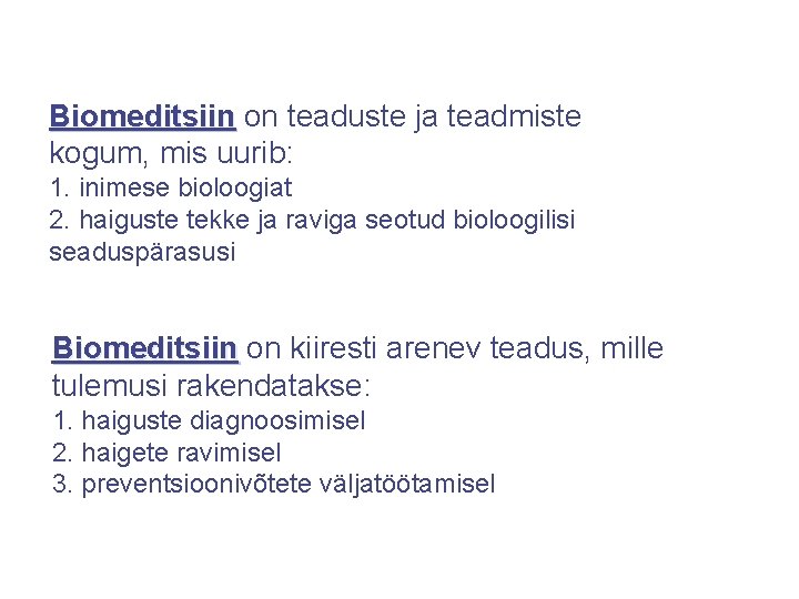 Biomeditsiin on teaduste ja teadmiste kogum, mis uurib: 1. inimese bioloogiat 2. haiguste tekke