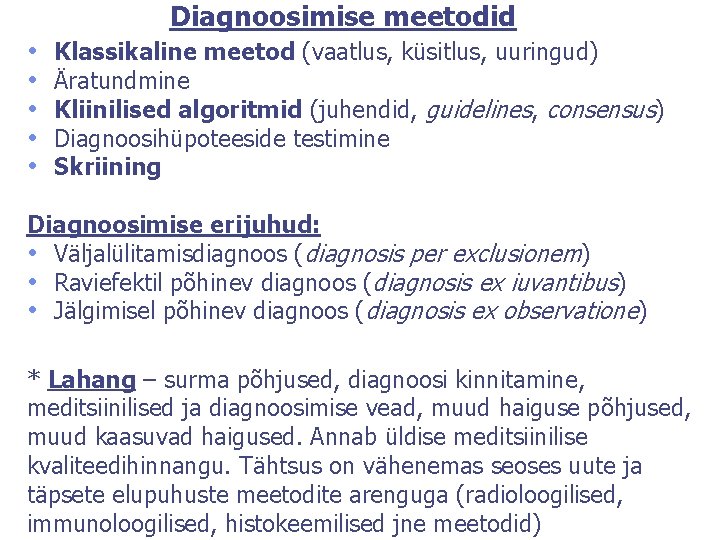 Diagnoosimise meetodid • • • Klassikaline meetod (vaatlus, küsitlus, uuringud) Äratundmine Kliinilised algoritmid (juhendid,