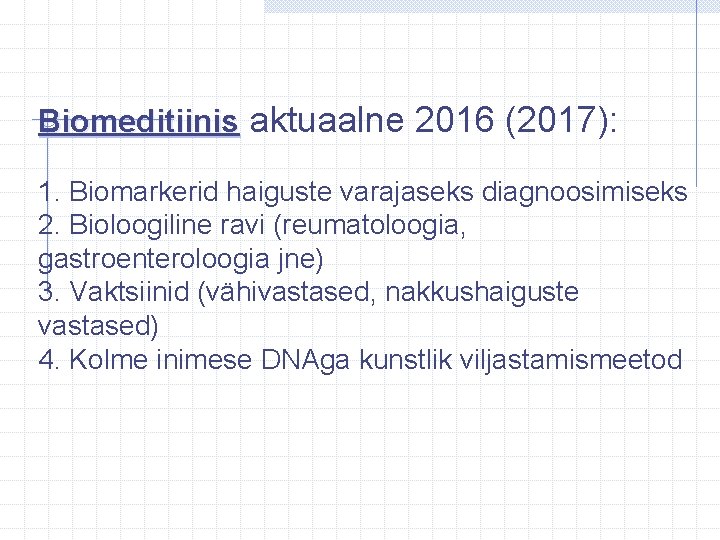 Biomeditiinis aktuaalne 2016 (2017): 1. Biomarkerid haiguste varajaseks diagnoosimiseks 2. Bioloogiline ravi (reumatoloogia, gastroenteroloogia