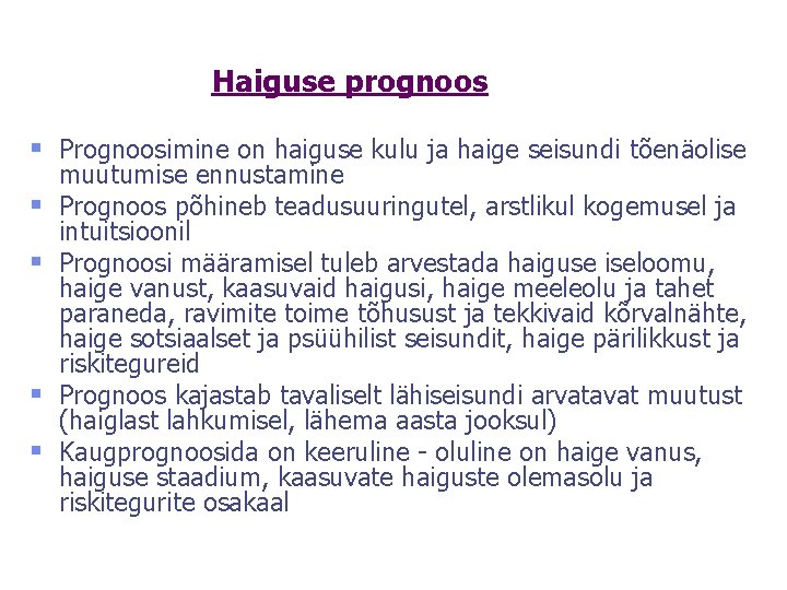 Haiguse prognoos § Prognoosimine on haiguse kulu ja haige seisundi tõenäolise § § muutumise