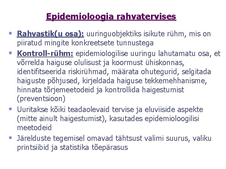 Epidemioloogia rahvatervises § Rahvastik(u osa): uuringuobjektiks isikute rühm, mis on piiratud mingite konkreetsete tunnustega