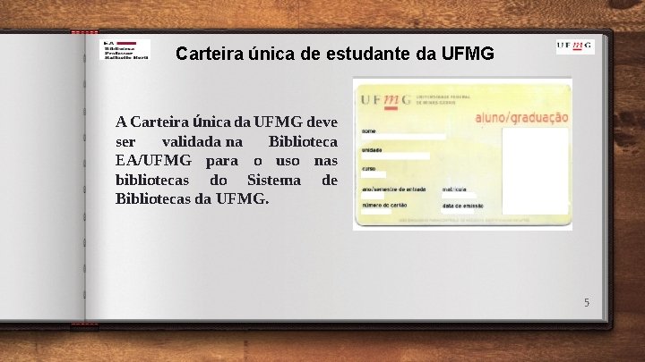 Carteira única de estudante da UFMG A Carteira única da UFMG deve ser validada