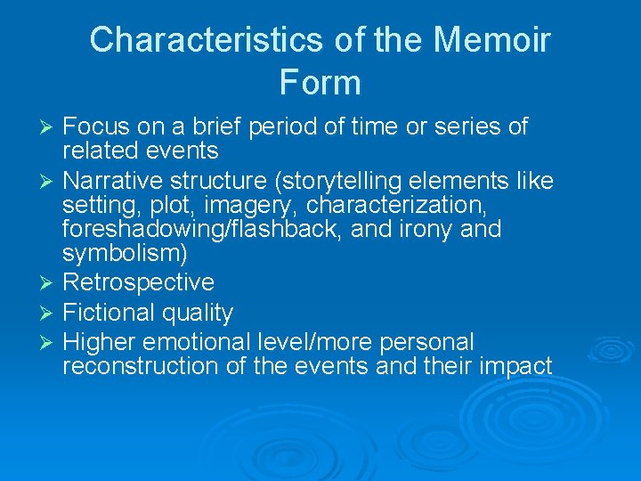 Characteristics of the Memoir Form Focus on a brief period of time or series