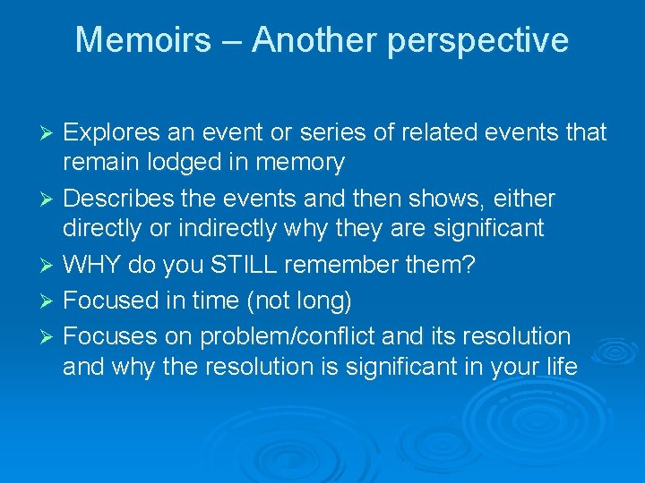 Memoirs – Another perspective Explores an event or series of related events that remain