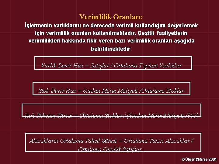 Verimlilik Oranları: İşletmenin varlıklarını ne derecede verimli kullandığını değerlemek için verimlilik oranları kullanılmaktadır. Çeşitli