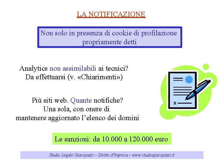 LA NOTIFICAZIONE Non solo in presenza di cookie di profilazione propriamente detti Analytics non