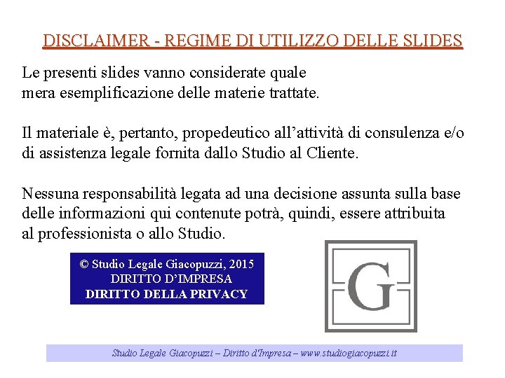 DISCLAIMER - REGIME DI UTILIZZO DELLE SLIDES Le presenti slides vanno considerate quale mera