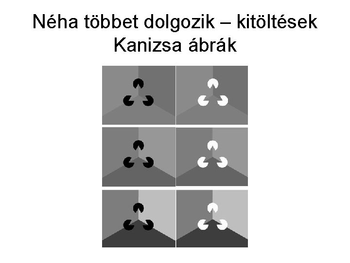 Néha többet dolgozik – kitöltések Kanizsa ábrák 