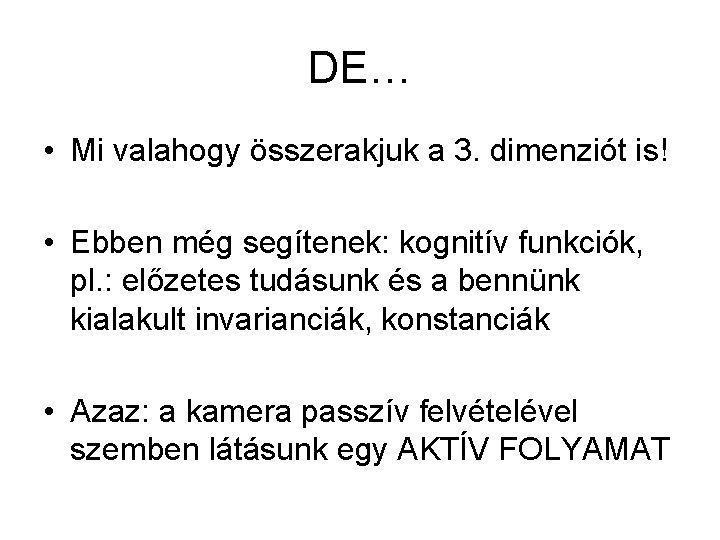 DE… • Mi valahogy összerakjuk a 3. dimenziót is! • Ebben még segítenek: kognitív