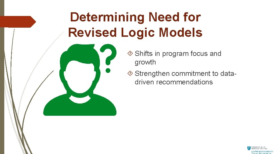 Determining Need for Revised Logic Models Shifts in program focus and growth Strengthen commitment