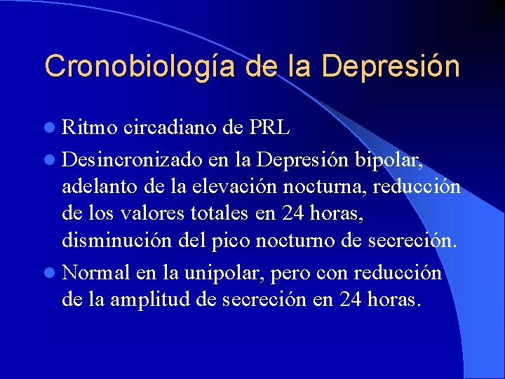 Cronobiología de la Depresión l Ritmo circadiano de PRL l Desincronizado en la Depresión