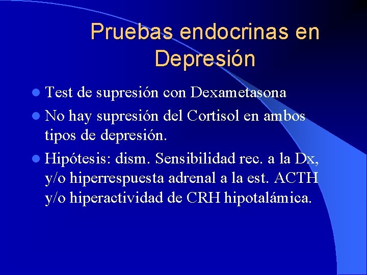 Pruebas endocrinas en Depresión l Test de supresión con Dexametasona l No hay supresión