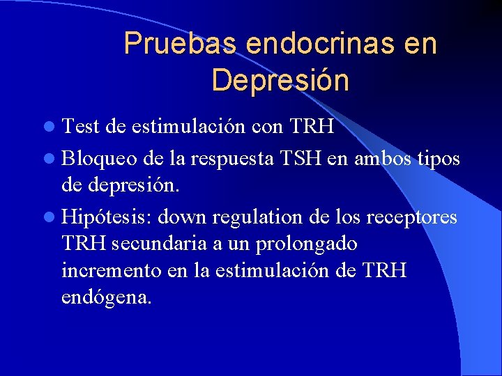 Pruebas endocrinas en Depresión l Test de estimulación con TRH l Bloqueo de la
